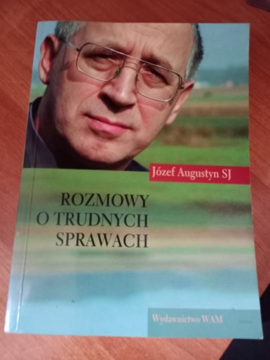 Zdjęcie oferty: Rozmowy o trudnych sprawach - Józef Augustyn SJ