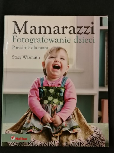 Zdjęcie oferty: Mamarazzi Fotografowanie dzieci. Stacy Wasmuth