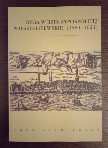 Zdjęcie oferty: Ryga w Rzeczypospolitej polsko-litewskiej1581-1621