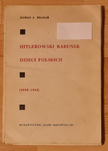 Zdjęcie oferty: Hilterowski rabunek dzieci polskich 1939-1945 