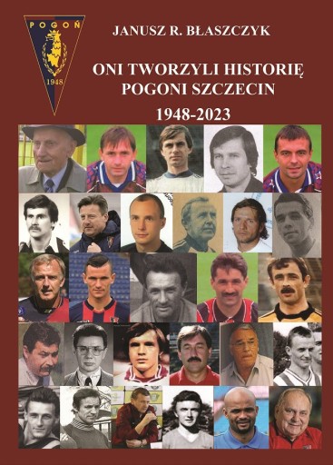 Zdjęcie oferty: ONI TWORZYLI HISTORIĘ POGONI SZCZECIN 1948-2023