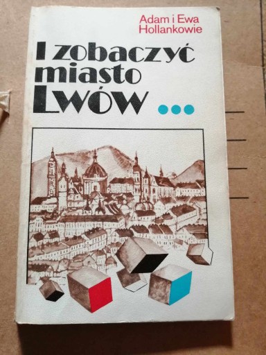 Zdjęcie oferty: I zobaczyć miasto Lwów Adam Hollanek, Ewa Hollanek