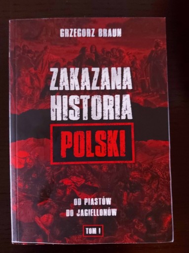 Zdjęcie oferty: Zakazana historia Polski.  Tom I - Grzegorz Braun