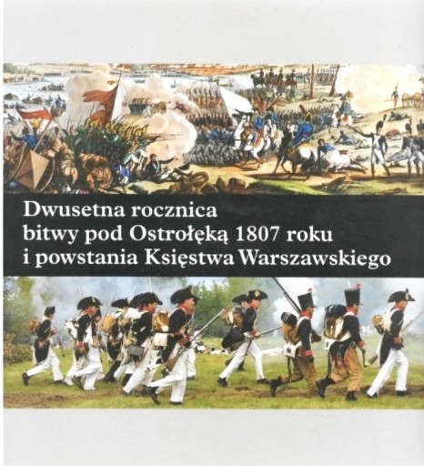 Zdjęcie oferty: Dwusetna rocznica bitwy pod Ostrołęką 1807 roku i 
