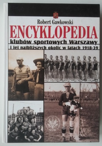 Zdjęcie oferty: Encyklopedia klubów sportowych Warszawy Gawkowski