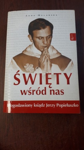Zdjęcie oferty: Święty wśród nas. Bł ks Jerzy Popiełuszko 