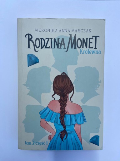 Zdjęcie oferty: Weronika Marczak Rodzina Monet. Tom 2. Krolewna. Czesc 1  bcm
