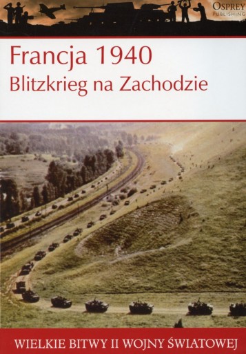 Zdjęcie oferty: Francja 1940 - Blitzkrieg na Zachodzie + CD Osprey