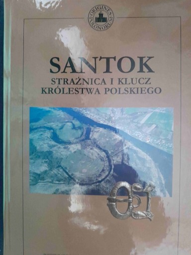 Zdjęcie oferty: Santok. Strażnica i klucz Królestwa Polskiego