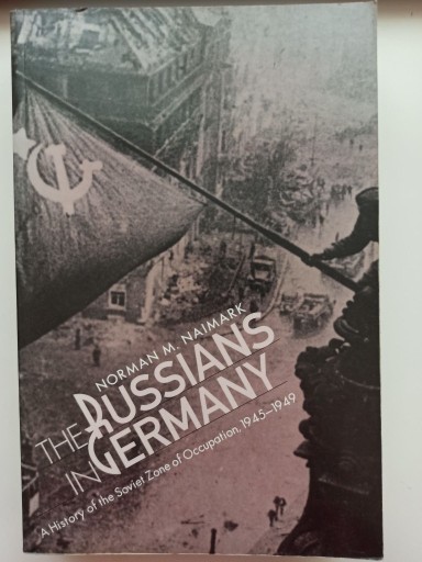 Zdjęcie oferty: The Russians in Germany, Norman M. Naimark