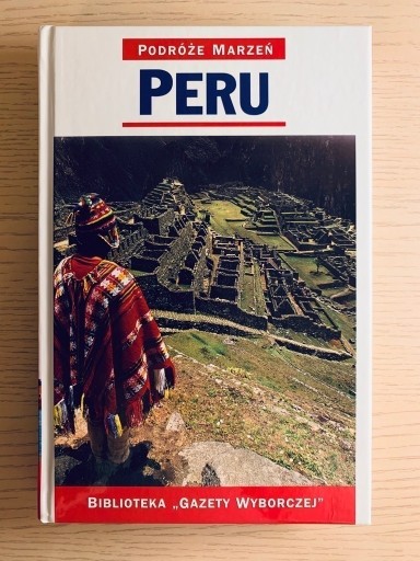 Zdjęcie oferty: Peru Podróże marzeń, bogato ilustrowany przewodnik