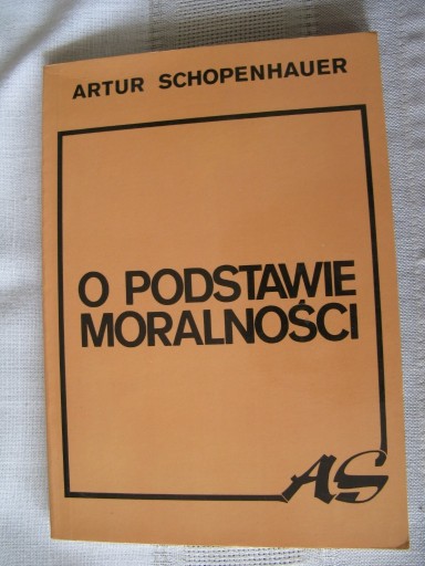 Zdjęcie oferty: O PODSTAWIE MORALNOŚCI Artur Schopenhauer