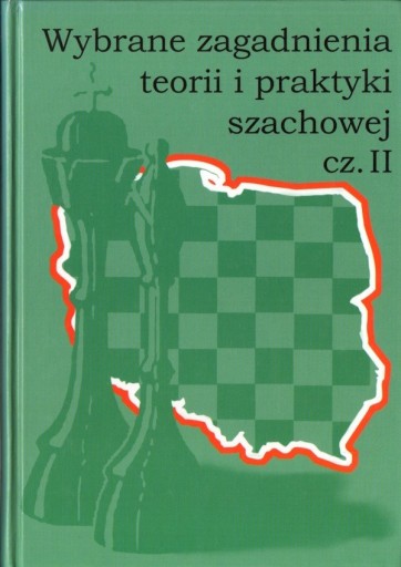 Zdjęcie oferty: Wybrane zagadnienia teorii i praktyki szachowej 2