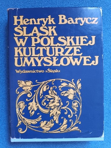 Zdjęcie oferty: Henryk Barycz Śląsk w polskiej kulturze umysłowej 