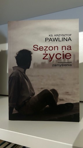 Zdjęcie oferty: Sezon na życie. Zamyślenia - ks. Krzysztof Pawlina