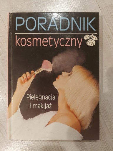 Zdjęcie oferty: Poradnik kosmetyczny. Pielęgnacja i makijaż 