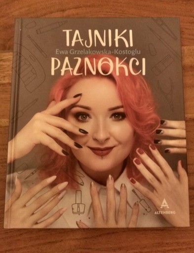 Zdjęcie oferty: Ewa Grzelakowska-Kostoglu - Tajniki paznokci