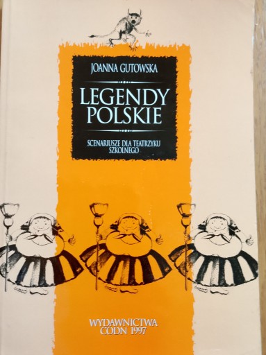Zdjęcie oferty: Legendy polskie Joanna Gutowska SCENARIUSZE DLA TEATRZYKU SZKOLNEGO