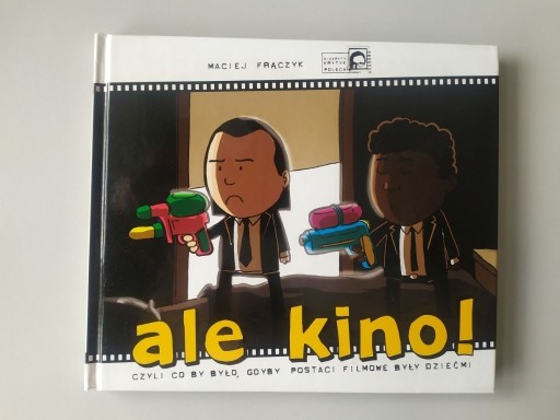 Zdjęcie oferty: Ale kino, czyli co by było, gdyby postacie filmowe