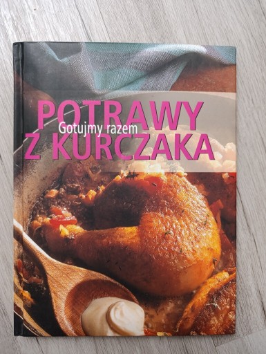 Zdjęcie oferty: Potrawy z kurczaka - Książka kulinarna - Gotujmy Razem - Używana