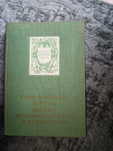 Zdjęcie oferty: HISTORIA REFORM POLITYCZNYCH W DAWNEJ POLSCE KAROL BOROMEUSZ HOFFMAN