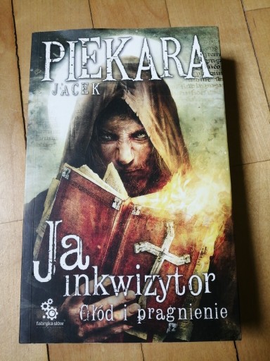 Zdjęcie oferty: Jacek Piekara: Ja, Inkwizytor, Głód i pragnienie. 