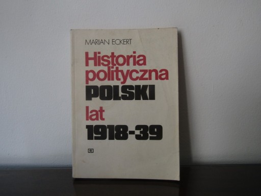 Zdjęcie oferty: Historia polityczna Polski lat 1918-39, M. Eckert