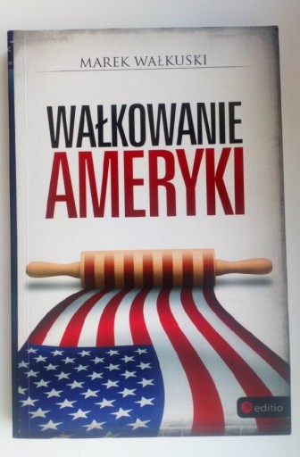 Zdjęcie oferty: Wałkowanie Ameryki. Marek Wałkuski 