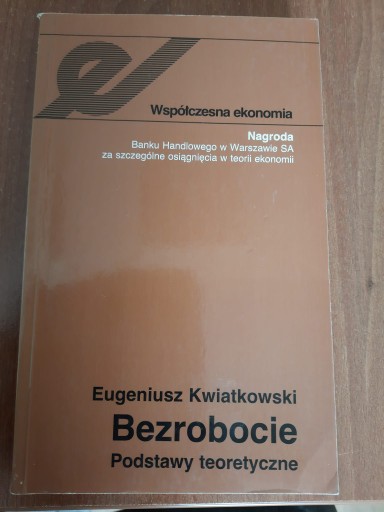 Zdjęcie oferty: Bezrobocie. Podstawy teoretyczne - E. Kwiatkowski