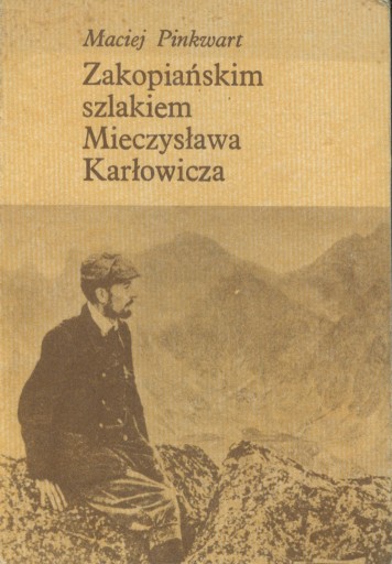 Zdjęcie oferty: Zakopiańskim Szlakiem Mieczysława Karłowicza