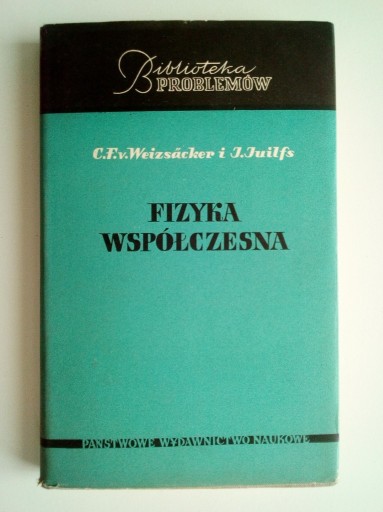 Zdjęcie oferty: Fizyka współczesna - C.F. v Weizsacker i J.Juilfs BIBLIOTEKA PROBLEMÓW