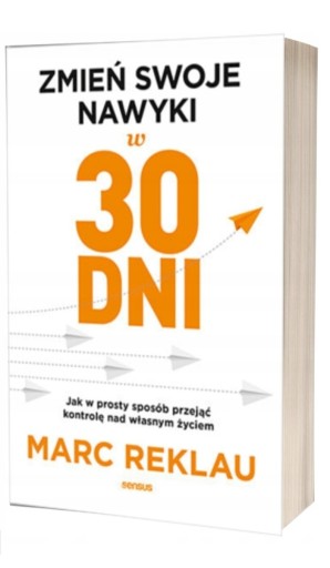 Zdjęcie oferty: ZMIEŃ SWOJE NAWYKI W 30 DNI Marc Reklau