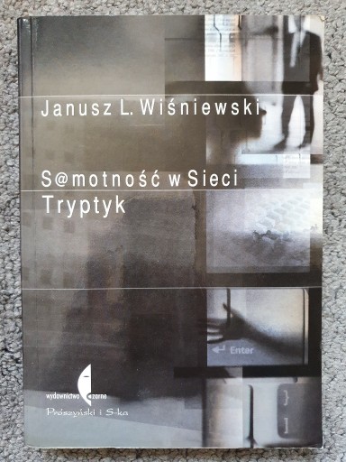 Zdjęcie oferty: Samotność w sieci - Tryptyk, Janusz L. Wiśniewski