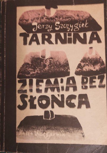 Zdjęcie oferty: Tarnina Ziemia bez Słońca J. Szczygieł