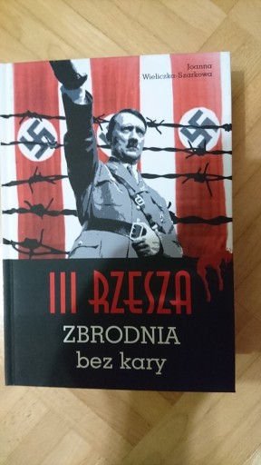 Zdjęcie oferty: III Rzesza zbrodnia bez kary J Wieliczka-Szarkowa 