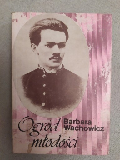 Zdjęcie oferty: Barbara Wachowicz, Ogród młodości, wyd I, 1990