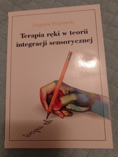 Zdjęcie oferty:  Terapia Ręki w teorii integracji sensorycznej