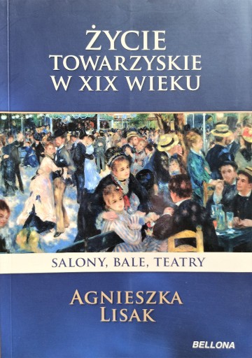 Zdjęcie oferty: Życie towarzyskie w XIX wieku, Lisak Agnieszka