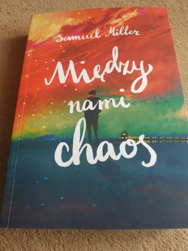 Zdjęcie oferty: Między nami chaos Samuel Miller książka