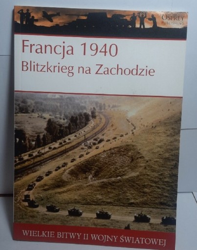 Zdjęcie oferty: Wielkie bitwy II WŚ. Francja 1940