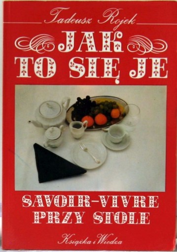 Zdjęcie oferty: Jak to sie je savoir-vivre przy stole T. Rojek