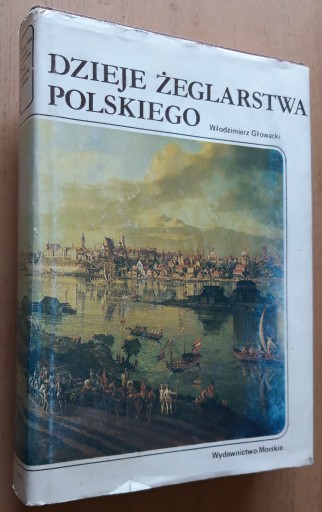 Zdjęcie oferty: Dzieje Żeglarstwa Polskiego - Włodzimierz Głowacki