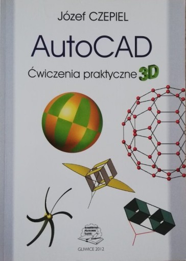 Zdjęcie oferty: AutoCAD ćwiczenia praktyczne 3D Józef Czepiel