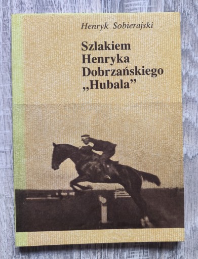 Zdjęcie oferty: Szlakiem Henryka Dobrzańskiego Hubala Sobierajski 