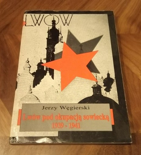 Zdjęcie oferty: Lwów pod okupacją sowiecką 1939-41 - J. Węgierski