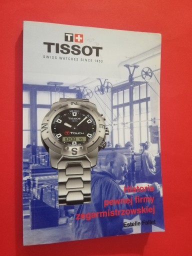 Zdjęcie oferty: TISSOT Historia pewnej firmy zegarmistrzowskiej