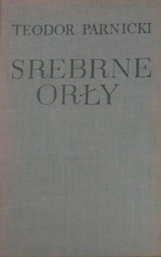 Zdjęcie oferty: Srebrne orły. Teodor Parnicki