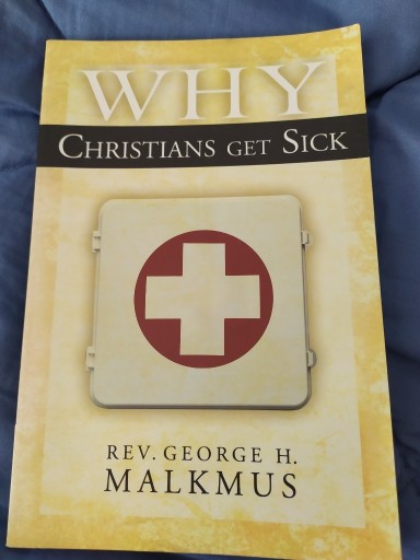 Zdjęcie oferty: Why Christians Get Sick. Malkmus George H