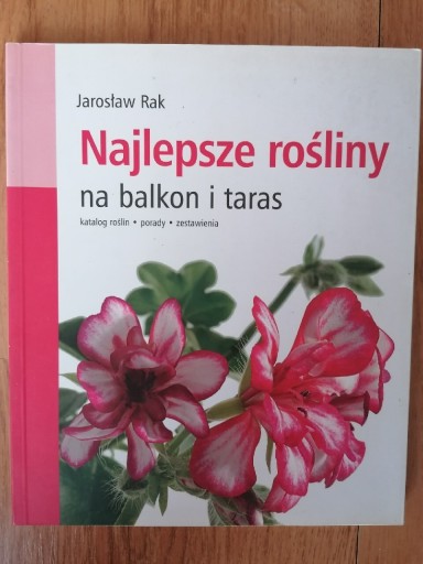 Zdjęcie oferty: Najlepsze rośliny na balkon i taras - J. Rak 