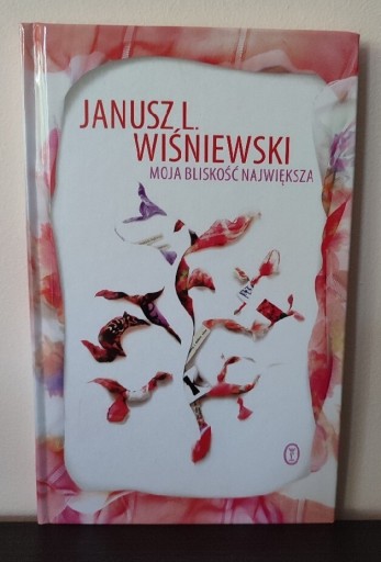 Zdjęcie oferty: Moja bliskość największa. Janusz Leon Wiśniewski 